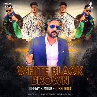 White Black Brown (Desi Mix) - Deejay Simran